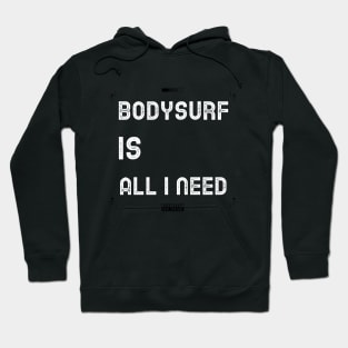 bodysurf is all i need Hoodie